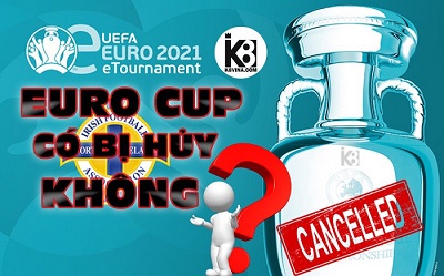 Ảnh hưởng của đại dịch Covid-19, liệu EURO cup 2021 có bị huỷ bỏ?